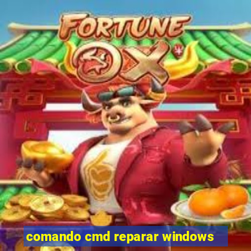 comando cmd reparar windows